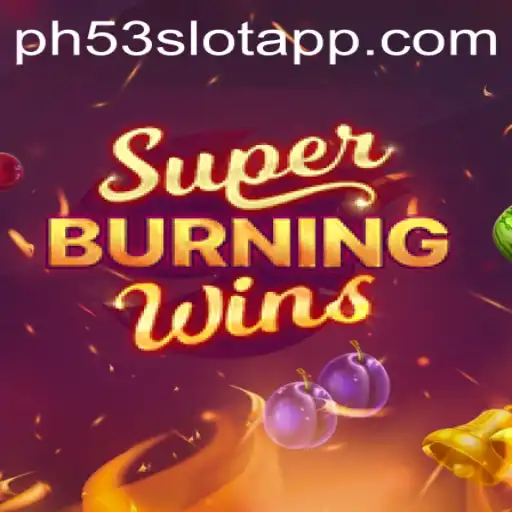 Exploring the Excitement of SuperBurningWins: A Casino Game Experience on PH53.COM
